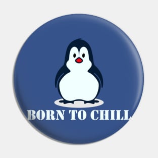 Born to Chill -- Penguin Edition Pin