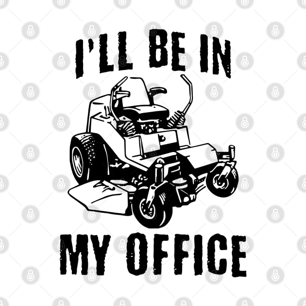 I'll Be In My Office Zero Turn Lawn Mower by Luxinda