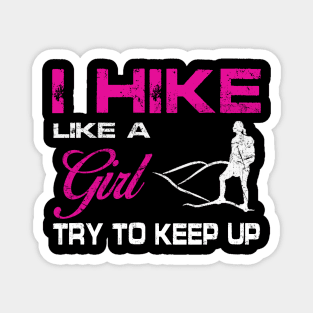 I Hike Like A Girl Try To Keep Up Shirt Funny Hiking Gift Magnet