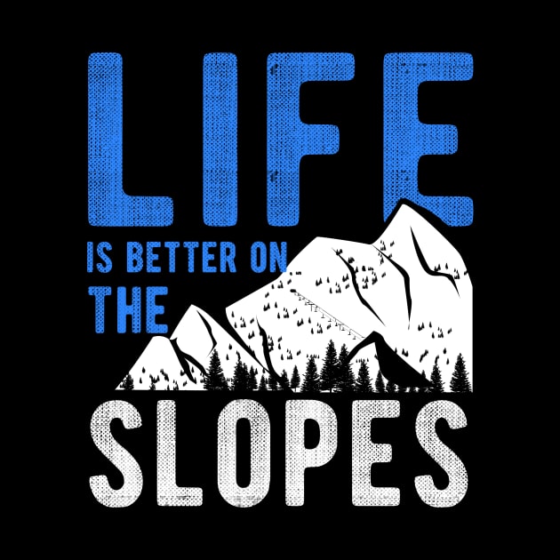 Life is better on the slopes for a Skier by Shirtglueck