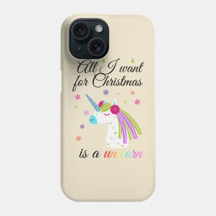 All I want for Christmas is a unicorn Phone Case