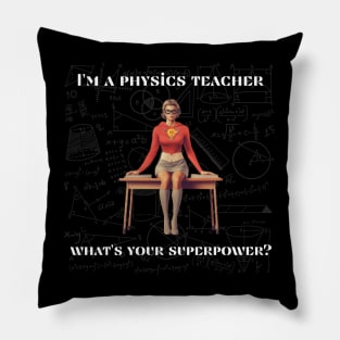 I'm a physics teacher, what's your superpower? Pillow