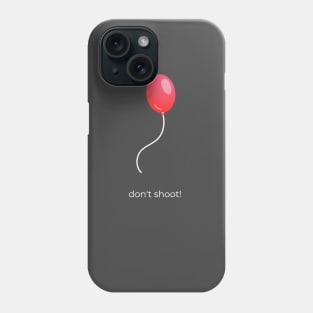 Balloon - don't shoot Phone Case