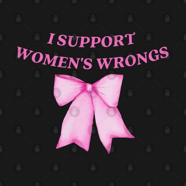 I support womens wrongs by little-axii