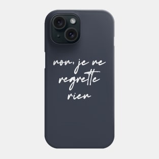 Non Je Ne Regrette Rien Phone Case