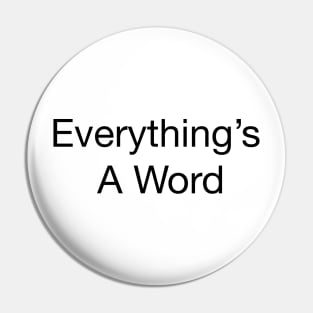 Everything's a word Pin