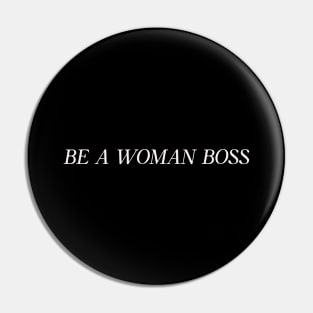 Be A Woman Boss Humor Funny Pin