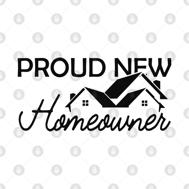 Download Homeowner - Proud new homeowner - New Homeowner Gift - T ...
