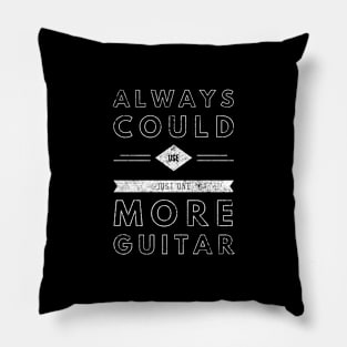 Always Could Use One More Guitar - White Letters Pillow