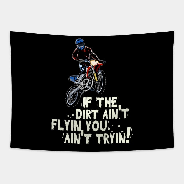 Dirt Bike Out Motocross Gift Dirt Ain't Flying Dirt Bike Product Tapestry by Linco