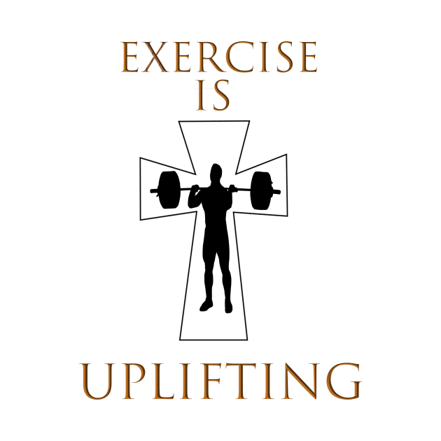 Exercise is Uplifting by Activitees