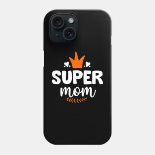 My super mom Phone Case