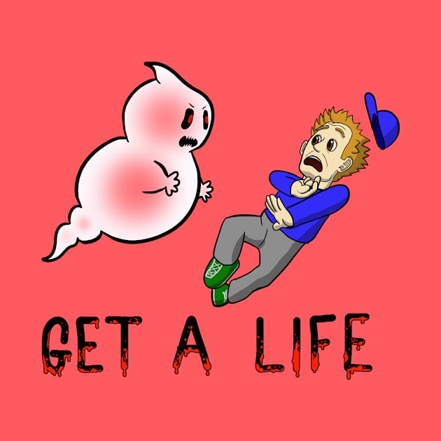 Get A Life by Danger Dog Design