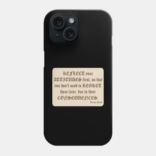 Attitudes and Consequences Phone Case