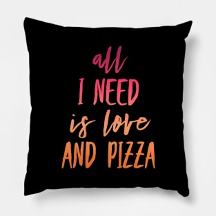 All I need is love and pizza Pillow