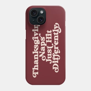 Thanksgiving Naps Just Hit Differently Funny Thanksgiving Nap Phone Case