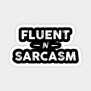 Fluent In Sarcasm Sarcastic Shirt , Womens Shirt , Funny Humorous T-Shirt | Sarcastic Gifts Magnet