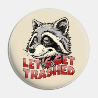 Let's Get Trashed Funny Retro Vintage Raccoon Trash Panda Pin