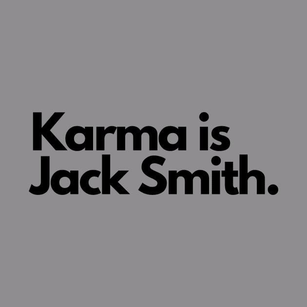Karma is Jack Smith by TheFloridaManCollective