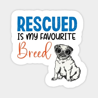 Adopt Don't Shop, Rescued Is My Favorite Breed For Dog rescue lover Magnet