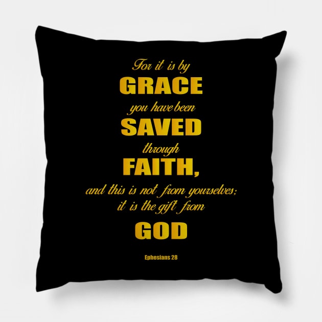 Ephesians 28 for it is by grace you have been saved through faith, and this is not from yourself,it is the gift from God Pillow by Mr.Dom store