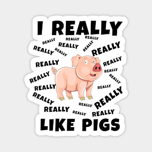 I Really Like Pigs Magnet