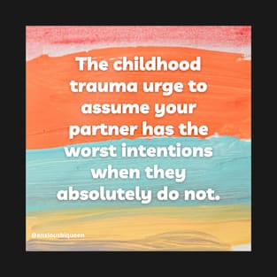 The childhood trauma urge T-Shirt