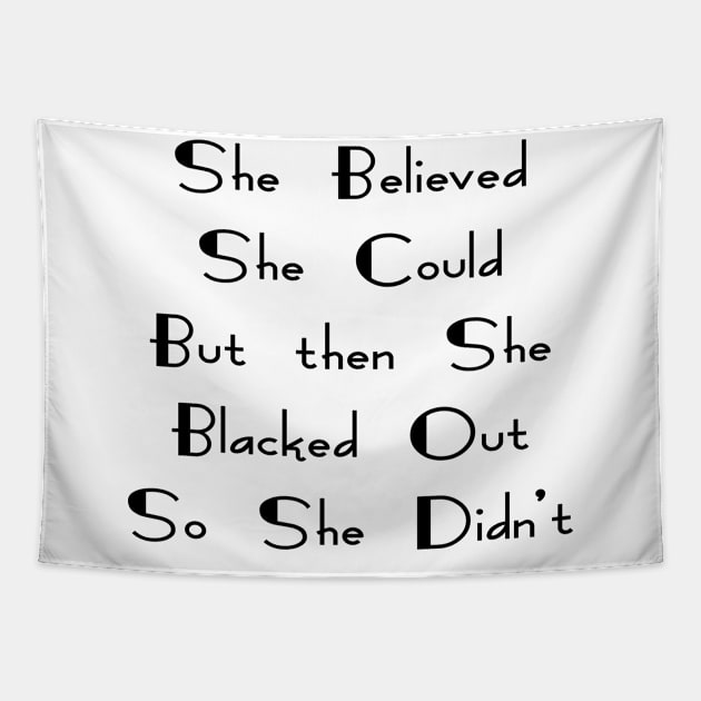 She Believed She Could But She Blacked Out Tapestry by YassShop