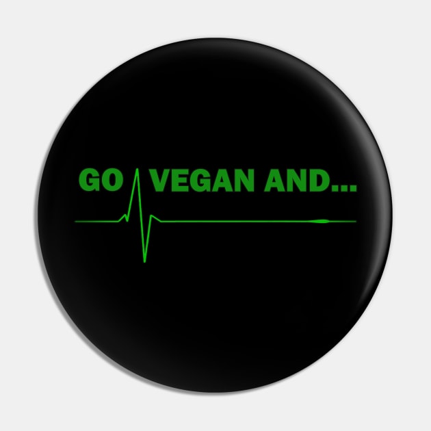 Go vegan and flatline Pin by PrimusClothing