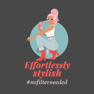 Effortlessly Stylish #nofilterneeded T-Shirt