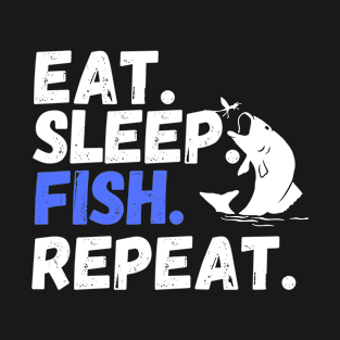 Eat Sleep Fish Repeat Fishing Fisherman Funny T-Shirt