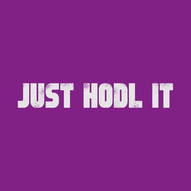 JUST HODL IT - Crypto Shirt and Hoodie by mangobanana