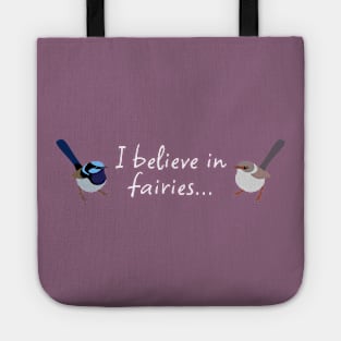 I Believe In Fairies - Fairy Wren Tote