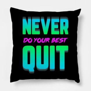 Never Do Your Best Quit Pillow