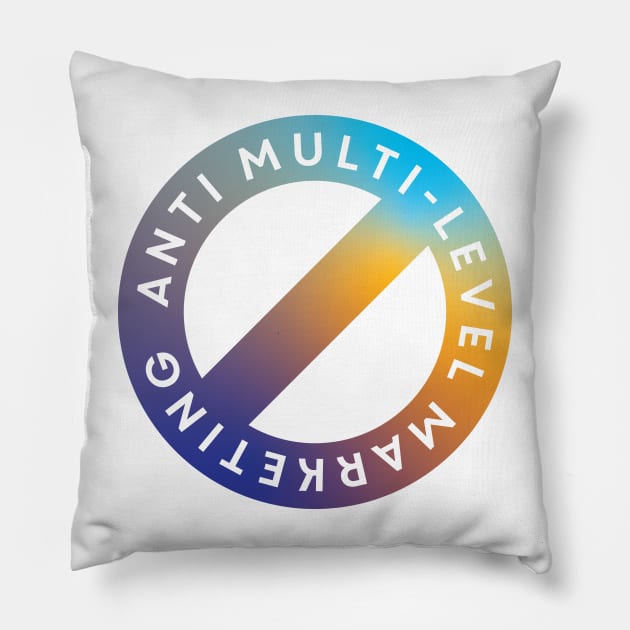 Anti Multi Level Marketing Sign Pillow by murialbezanson