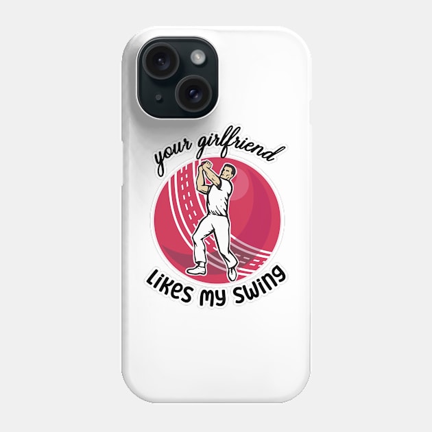 Your Girlfriend Likes My Swing Phone Case by nextneveldesign