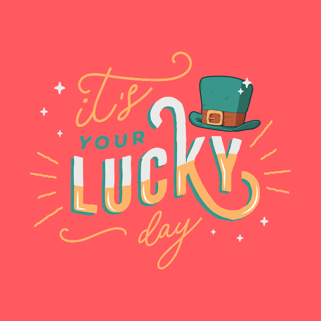 It's Your Lucky Day | St. Patrick's Day Luck of the Irish by SLAG_Creative