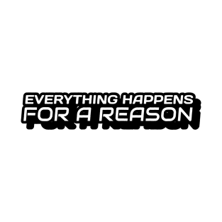 Everything Happens For A Reason T-Shirt