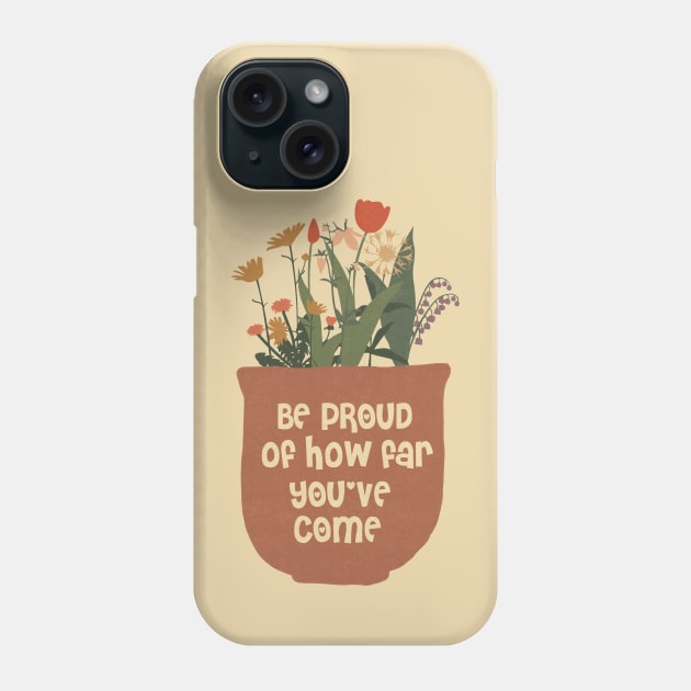 Be Proud Of How Far You Have Come Phone Case by Teewyld