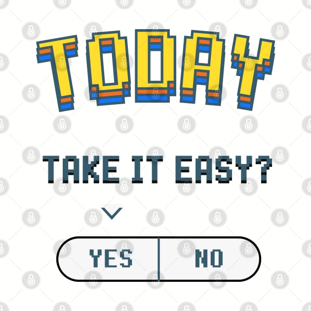 Take It Easy by PixelwearStore