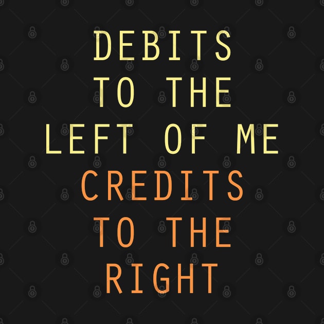 Debits to the Left of Me Credits to the Right Funny CPA by lenaissac2