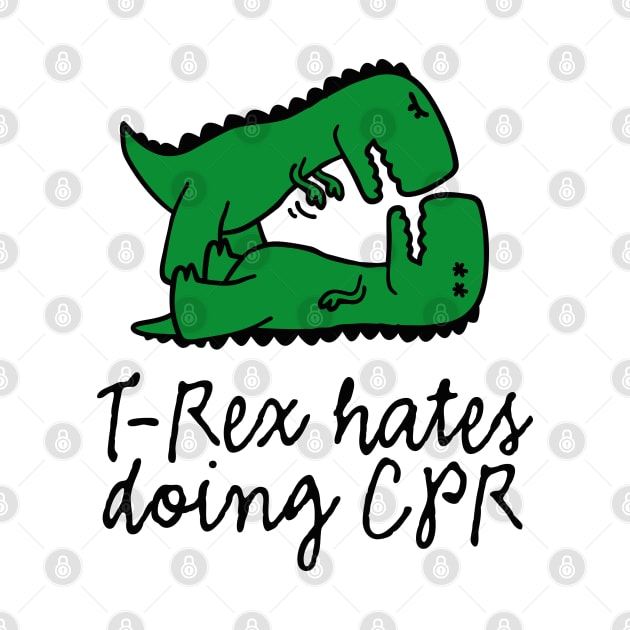 T-Rex hates doing CPR first aid instructor resuscitation nurse by LaundryFactory