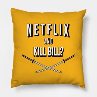 Netflix and Kill Bill? Pillow