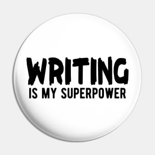 Writer - Writing is my superpower Pin