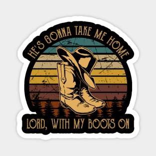 He's Gonna Take Me Home Lord, With My Boots On Retro Cowboy Hat & Boots Magnet