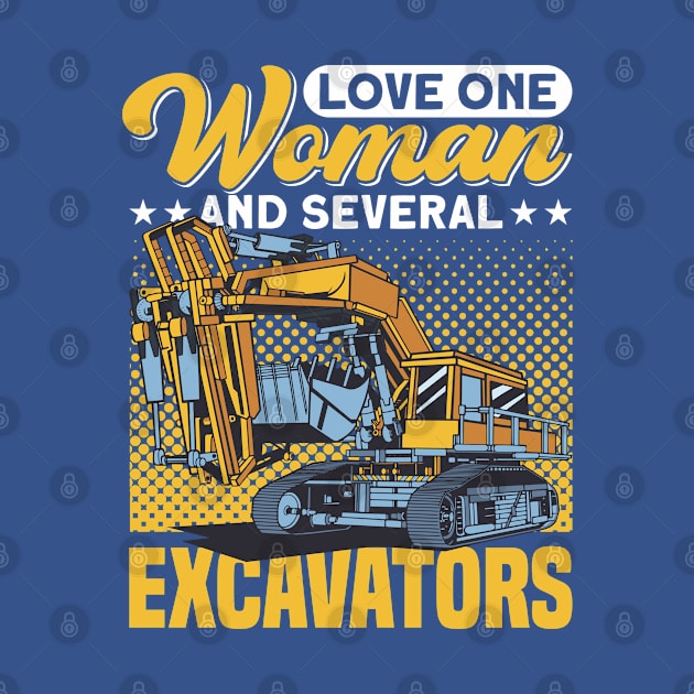 Love One Woman And Several Excavators Construction Worker by Toeffishirts