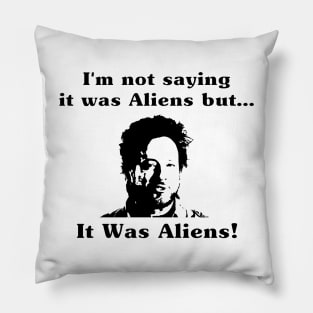 It Was Aliens Pillow