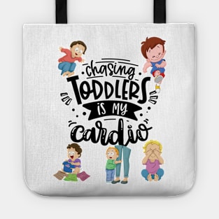 Chasing Toddlers is My Cardio - Mom Funny Mother's Day Tote