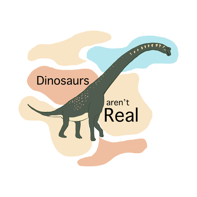 Dinosaurs arn't real by Sci-Emily