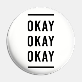 Okay. Okay. Okay. (Black Font) Pin